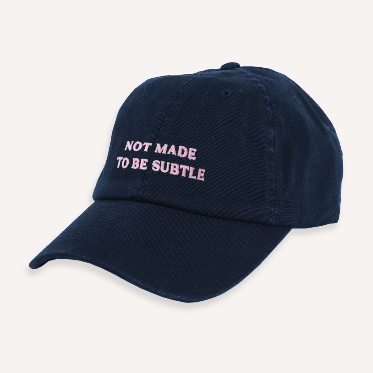 Not Made To Be Subtle Slogan Cap